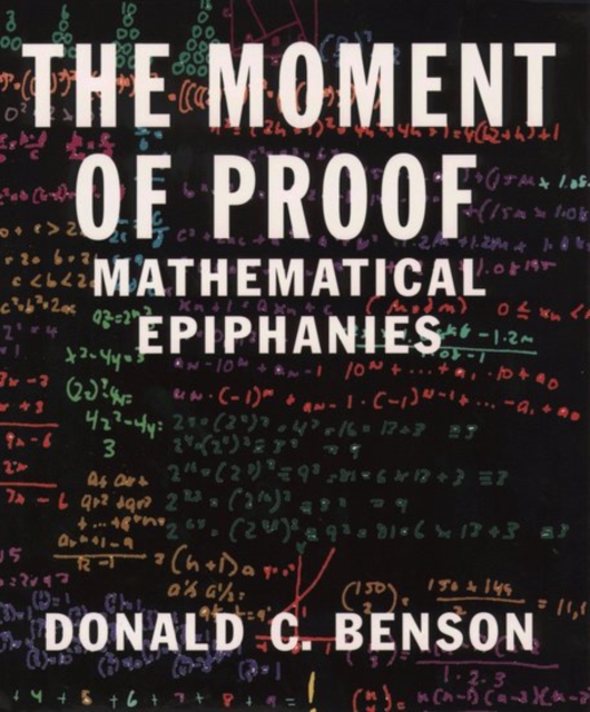 The Moment of Proof : Mathematical Epiphanies, Paperback / softback Book