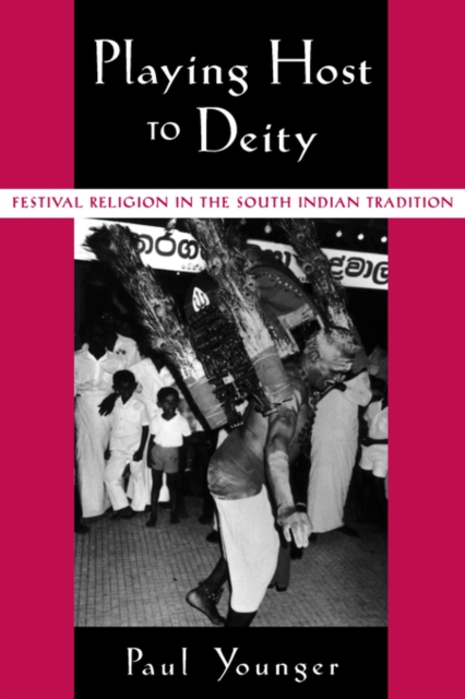 Playing Host to Deity : Festival Religion in the South Indian Tradition, Hardback Book