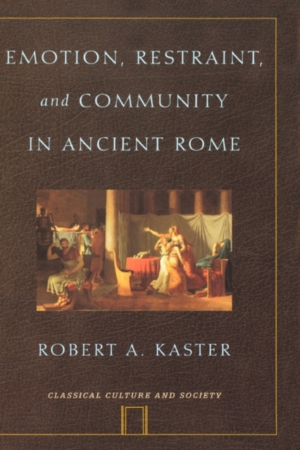 Emotion, Restraint, and Community in Ancient Rome, Hardback Book