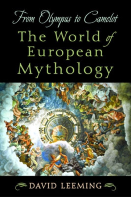 From Olympus to Camelot : The World of European Mythology, Hardback Book