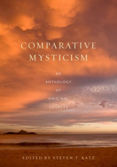 Comparative Mysticism : An Anthology of Original Sources, Hardback Book