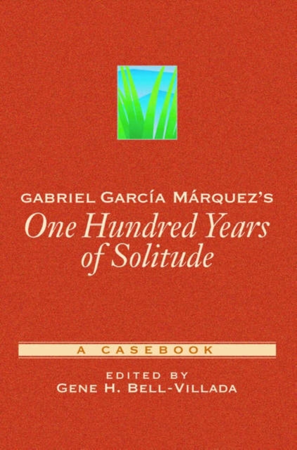Gabriel Garcia Marquez's One Hundred Years of Solitude : A Casebook, Paperback / softback Book