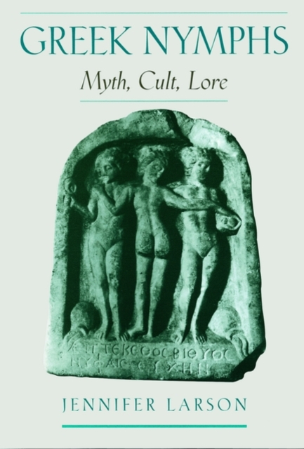 Greek Nymphs : Myth, Cult, Lore, Paperback / softback Book