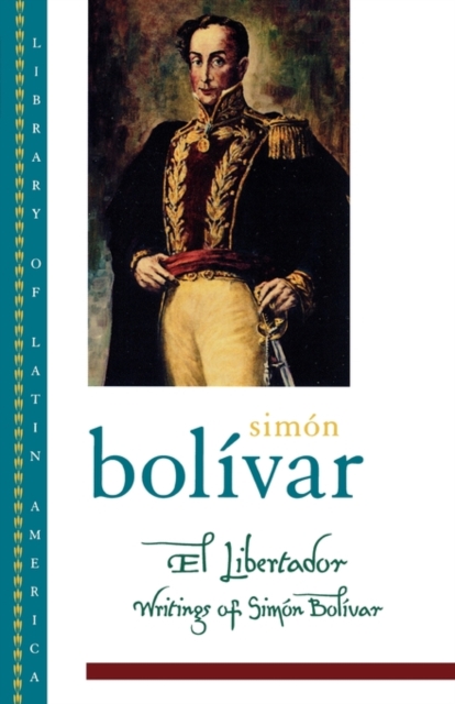 El Libertador : Writings of Simon Bolivar, Paperback / softback Book