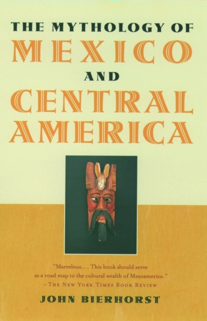 The Mythology of Mexico and Central America, Hardback Book