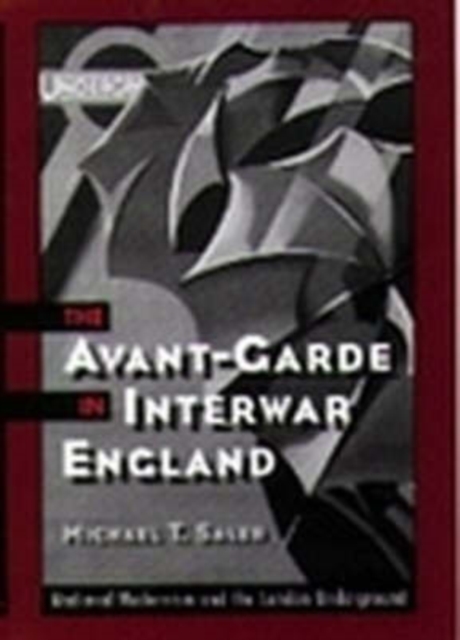 The Avant-Garde in Interwar England : Medieval Modernism and the London Underground, Paperback / softback Book