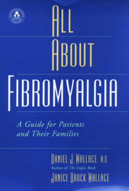 All About Fibromyalgia : A Guide for Patients and their Families, Hardback Book