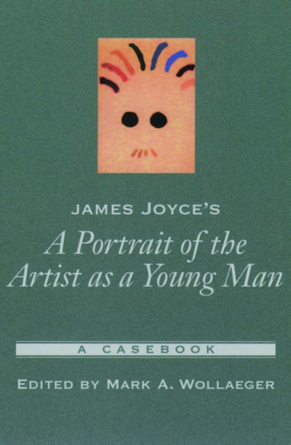 James Joyce's A Portrait of the Artist as a Young Man : A Casebook, Paperback / softback Book