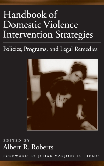 Handbook of Domestic Violence Intervention Strategies : Policies, Programs, and Legal Remedies, Hardback Book