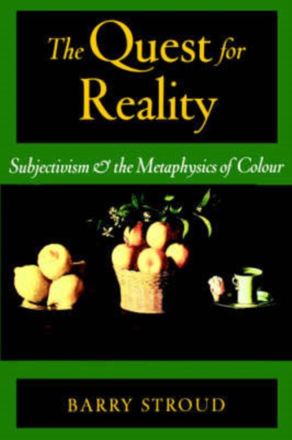 The Quest for Reality : Subjectivism and the Metaphysics of Colour, Paperback / softback Book