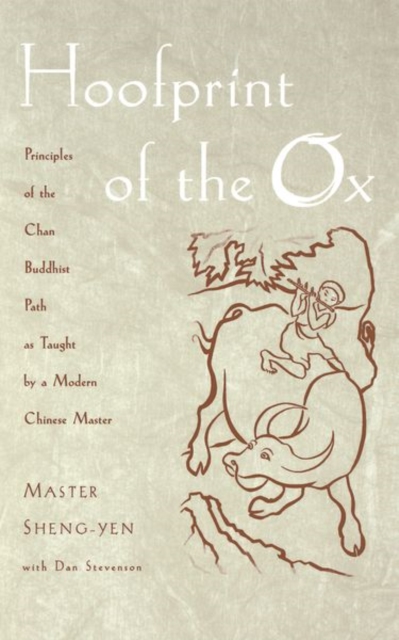 Hoofprint of the Ox : Principles of the Chan Buddhist Path as Taught by a Modern Chinese Master, Paperback / softback Book