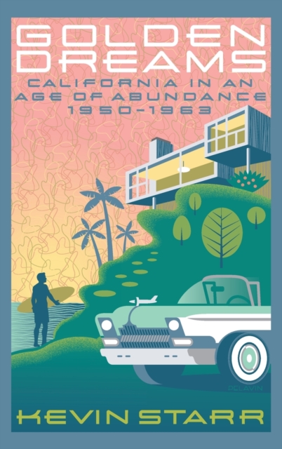 Golden Dreams : California in an Age of Abundance 1950-1963, Hardback Book