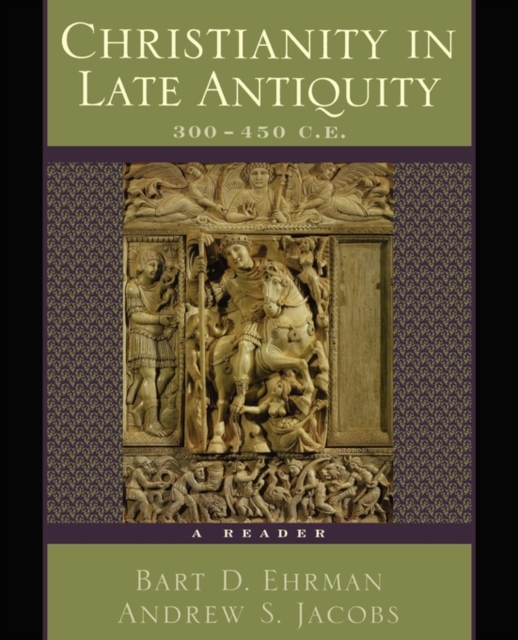Christianity in Late Antiquity, 300-450 C.E. : A Reader, Paperback / softback Book