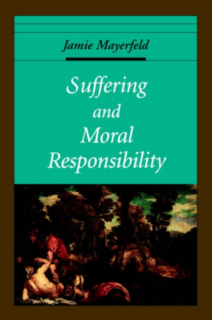 Suffering and Moral Responsibility, Paperback / softback Book