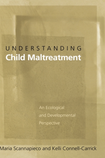 Understanding Child Maltreatment : An Ecological and Developmental Perspective, Hardback Book