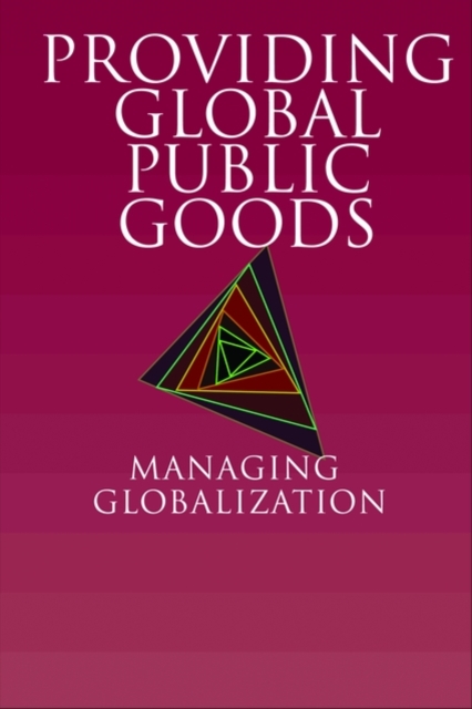 Providing Global Public Goods : Managing Globalization, Paperback / softback Book