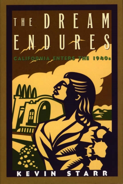 The Dream Endures : California Enters the 1940s, Paperback / softback Book