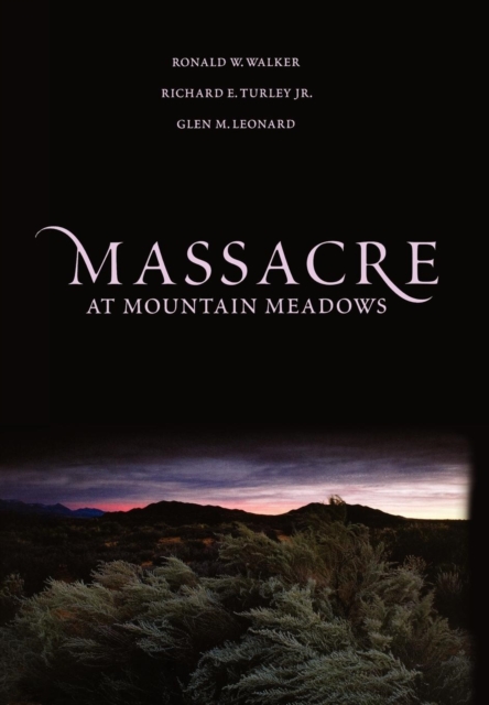 Massacre at Mountain Meadows : An American Tragedy, Hardback Book