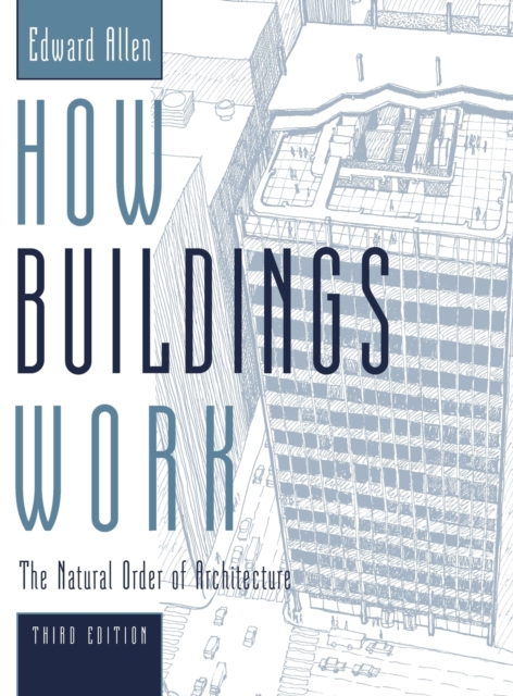 How Buildings Work : The Natural Order of Architecture, Hardback Book