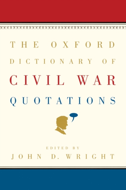 The Oxford Dictionary of Civil War Quotations, Hardback Book