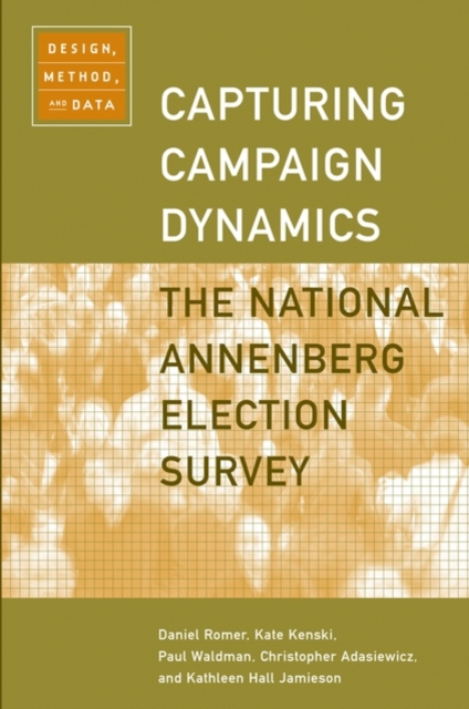 Capturing Campaign Dynamics : The National Annenberg Election Survey: Design, Method and Data, Paperback / softback Book