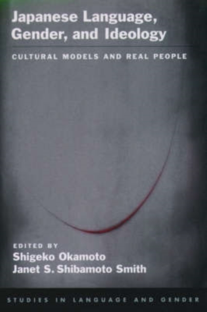 Japanese Language, Gender, and Ideology : Cultural Models and Real People, Paperback / softback Book