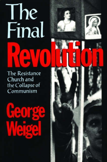 The Final Revolution : The Resistance Church and the Collapse of Communism, Paperback / softback Book