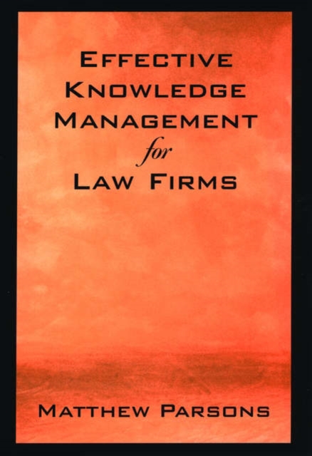 Effective Knowledge Management for Law Firms, Hardback Book