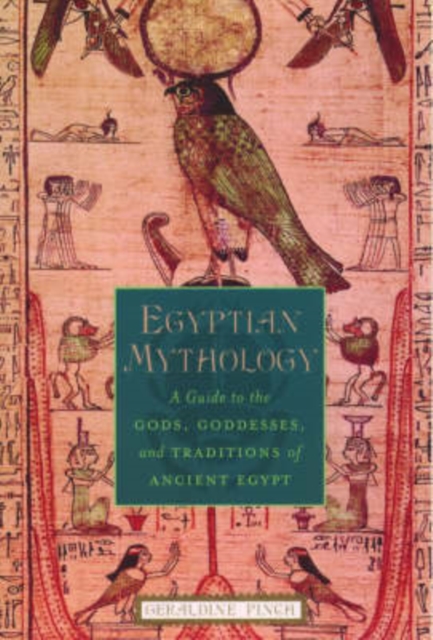 Egyptian Mythology : A Guide to the Gods, Goddesses, and Traditions of Ancient Egypt, Paperback / softback Book