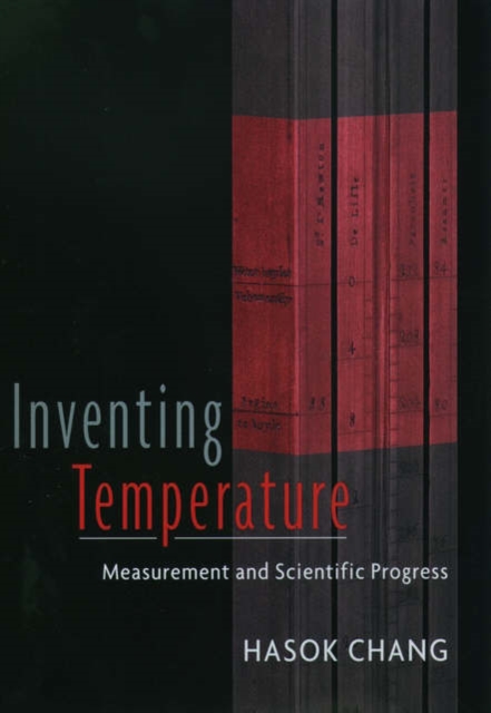 Inventing Temperature : Measurement and Scientific Progress, Hardback Book