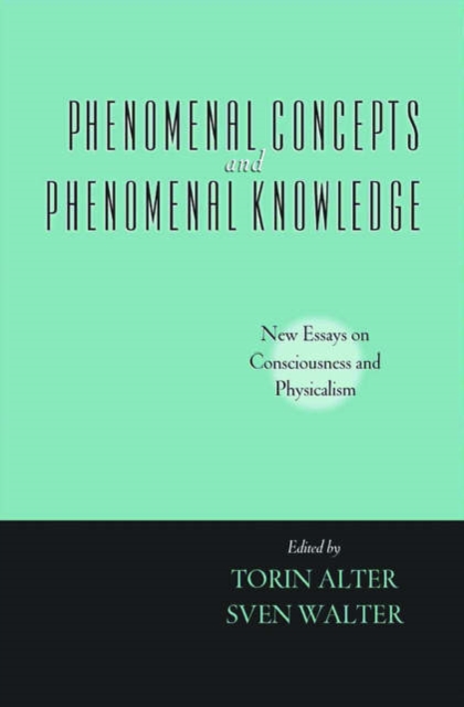 Phenomenal Concepts and Phenomenal Knowledge : New Essays on Consciousness and Physicalism, Hardback Book