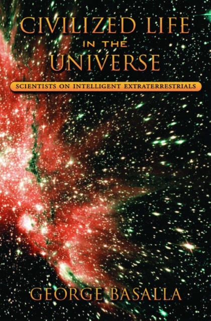 Civilized Life in the Universe : Scientists on Intelligent Extraterrestrials, Hardback Book