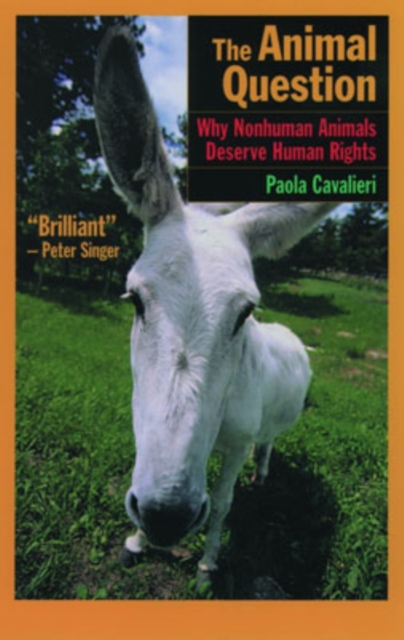 The Animal Question : Why Nonhuman Animals Deserve Human Rights, Paperback / softback Book