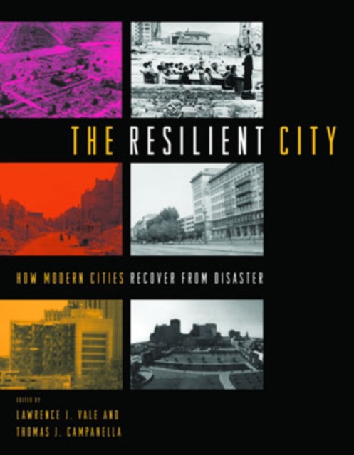 The Resilient City : How Modern Cities Recover from Disaster, Paperback / softback Book