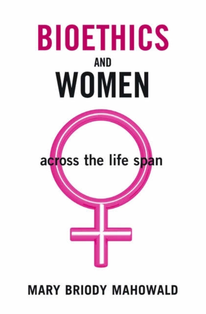 Bioethics and Women : Across the Life Span, Hardback Book