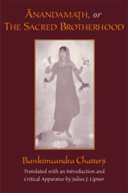 Anandamath or The Sacred Brotherhood : A Translation of Bankimcandra Chatterji's Anandamath, with Introduction and Critical Apparatus, Paperback / softback Book
