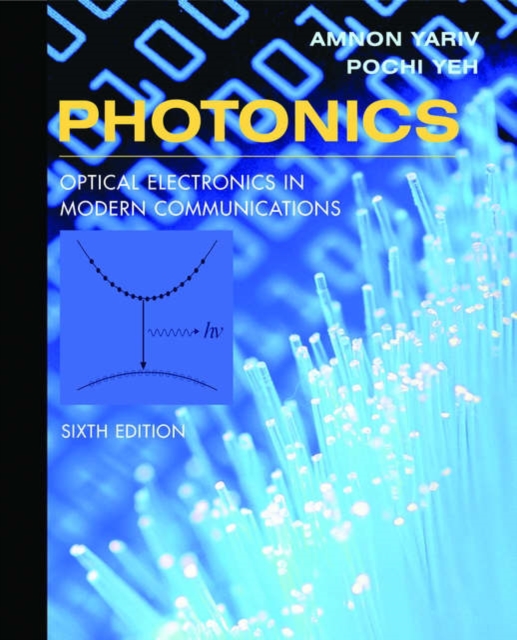 Photonics : Optical Electronics in Modern Communications, Hardback Book