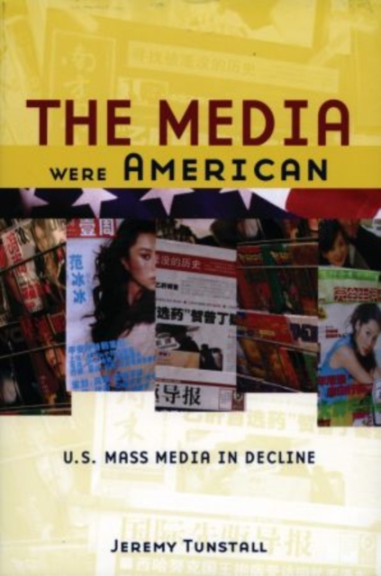 The Media Were American : U.S. Mass Media in Decline, Paperback / softback Book