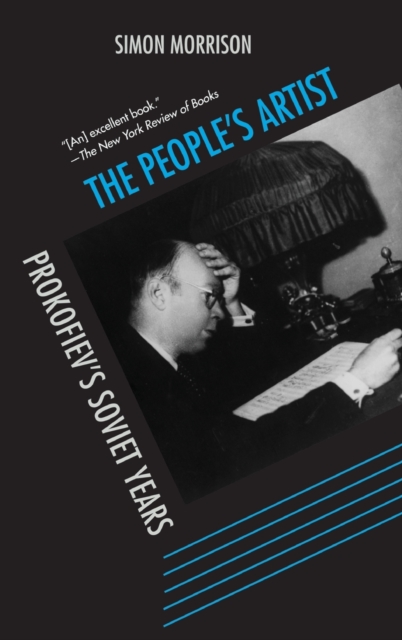 The People's Artist : Prokofiev's Soviet Years, Hardback Book