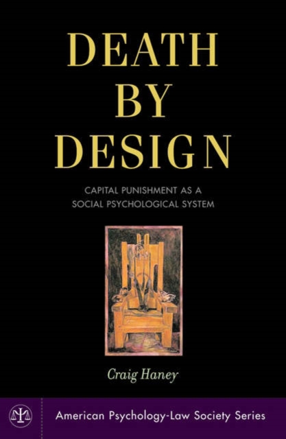 Death by Design : Capital Punishment As a Social Psychological System, Hardback Book