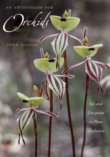 An Enthusiasm for Orchids : Sex and Deception in Plant Evolution, Hardback Book