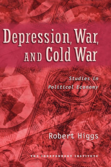 Depression, War, and Cold War : Studies in Political Economy, Hardback Book
