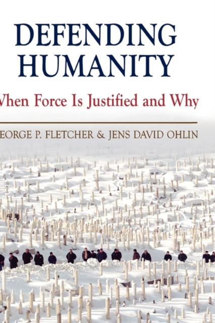 Defending Humanity : When Force is Justified and Why, Hardback Book