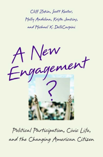 A New Engagement? : Political Participation, Civic Life, and the Changing American Citizen, Hardback Book
