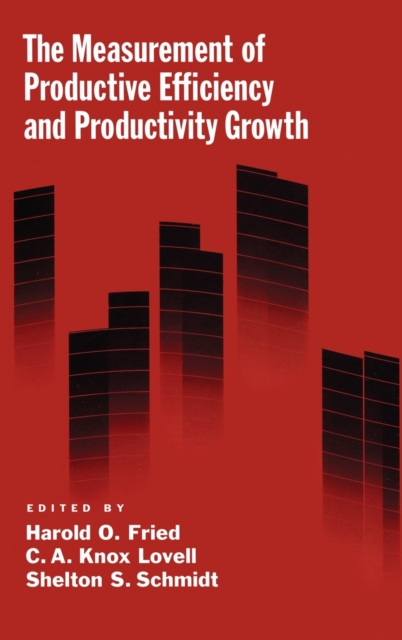 The Measurement of Productive Efficiency and Productivity Growth, Hardback Book