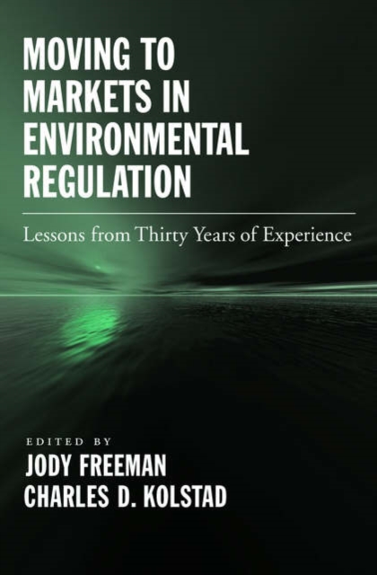 Moving to Markets in Environmental Regulation : Lessons from Twenty Years of Experience, Hardback Book