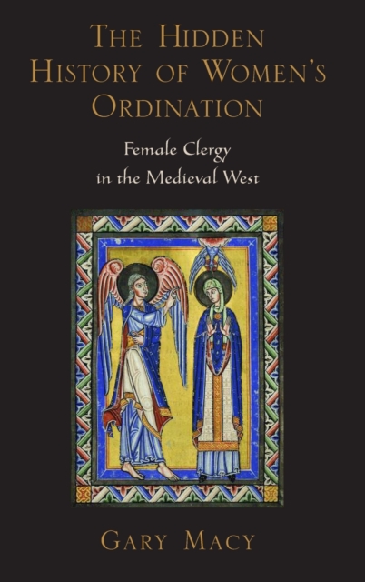 The Hidden History of Women's Ordination : Female Clergy in the Medieval West, Hardback Book