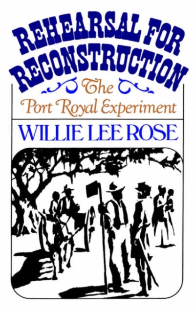 Rehearsal for Reconstruction : The Port Royal Experiment, Paperback / softback Book