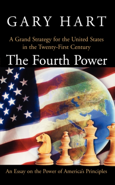 The Fourth Power : A Grand Strategy for the United States in the Twenty-First Century, Paperback / softback Book