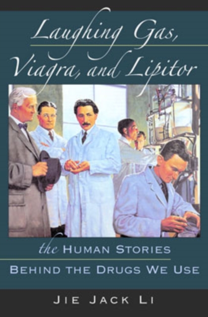 Laughing Gas, Viagra, and Lipitor : The Human Stories Behind the Drugs We Use, Hardback Book